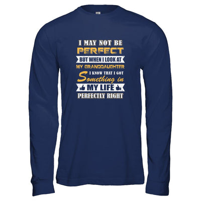 I May Not Be Perfect But When I Look At My Granddaughter-T-Shirt & Tank Top-Long Sleeve T-Shirt-Navy