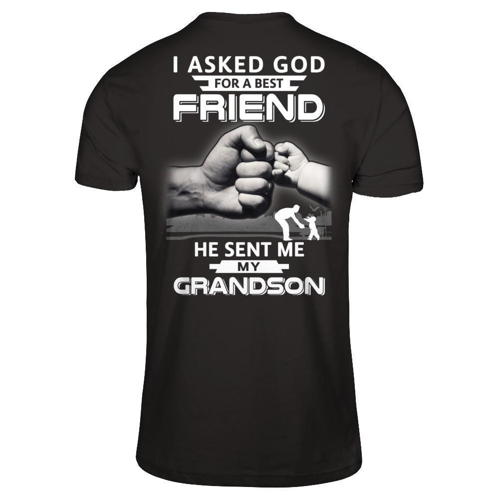 I Asked God For A Best Friend He Sent Me My Grandson-T-Shirt & Hoodie-
