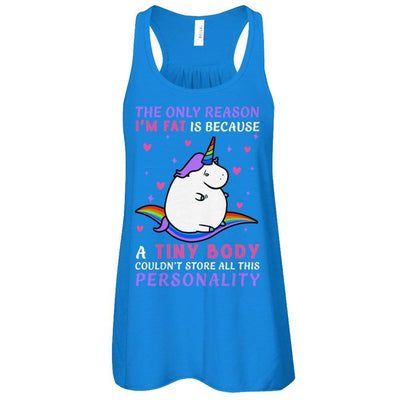 The Only Reason I'm Fat Is Because A Tiny Body-T-Shirt & Hoodie-Women's Flowy Racerback Tank-True Royal