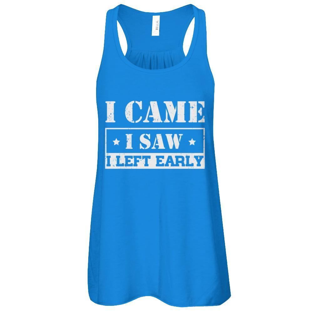 I Came I Saw I Left Early-T-Shirt & Tank Top-Women's Flowy Racerback Tank-True Royal