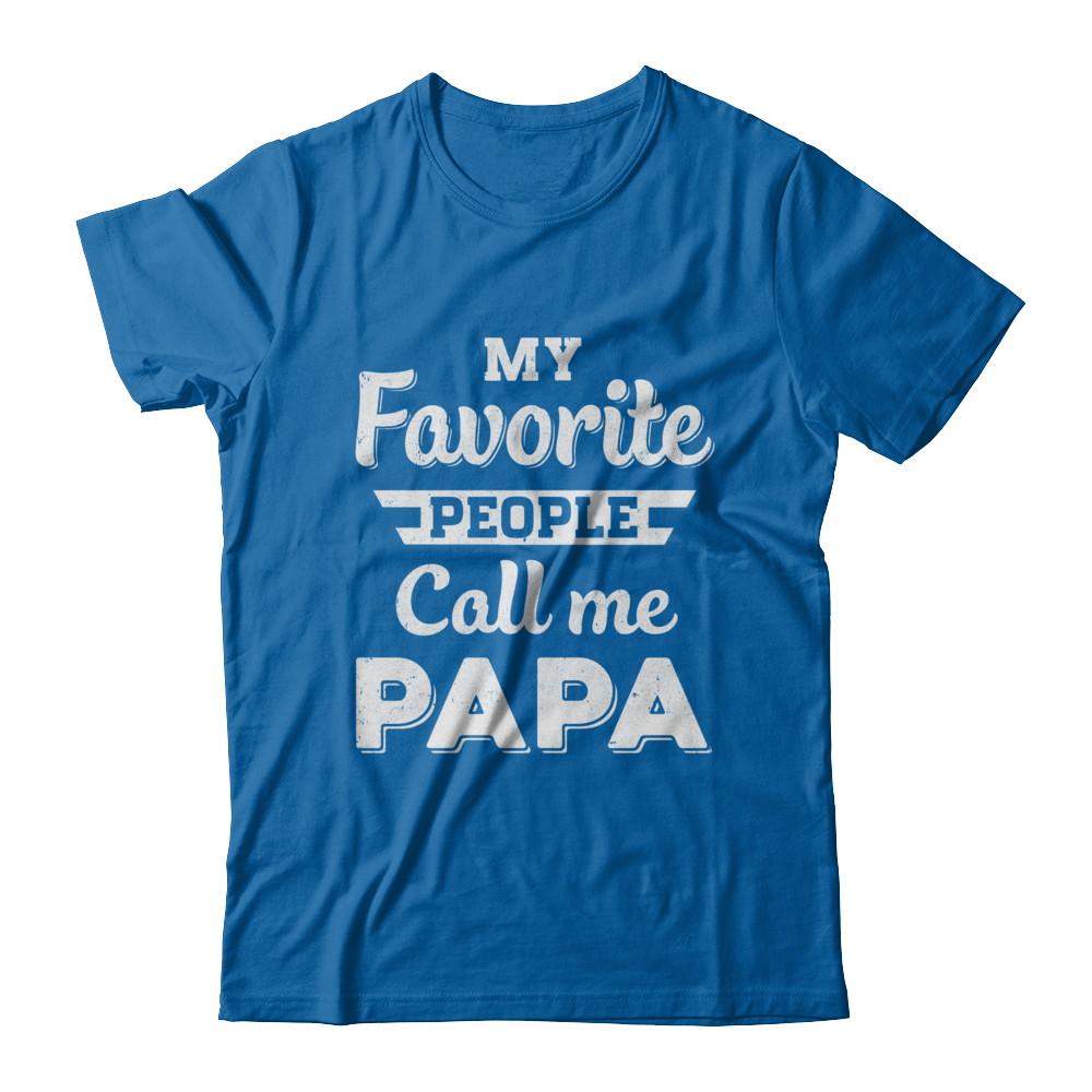My Favorite People Call Me Papa Fathers Day Gift-T-Shirt & Hoodie-Classic T-Shirt-Royal