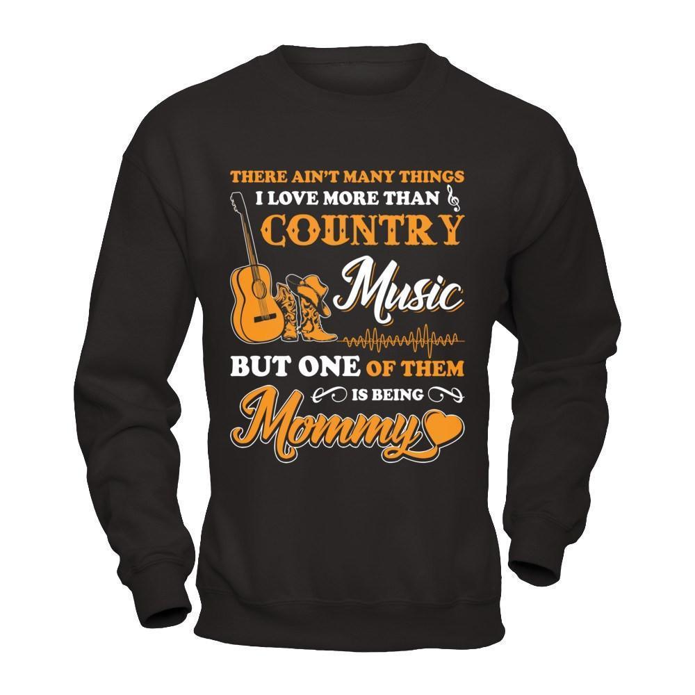 I Love More Than Country Music But One Of Them Is Being Mommy-T-Shirt & Hoodie-Crewneck Sweatshirt-Black