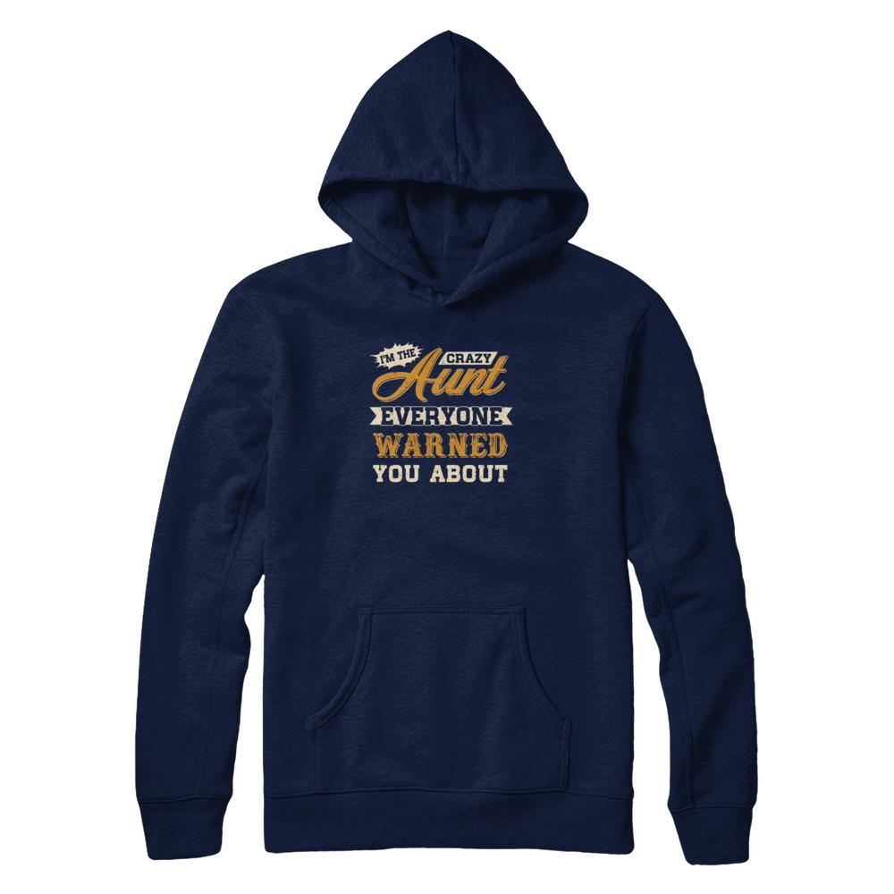 I'm The Crazy Aunt Everyone Warned You About-T-Shirt & Tank Top-Pullover Hoodie-Navy