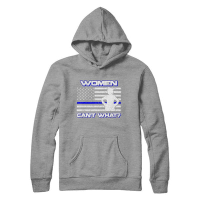 Women Can't What Police Thin Blue Line-T-Shirt & Hoodie-Pullover Hoodie-Sport Grey