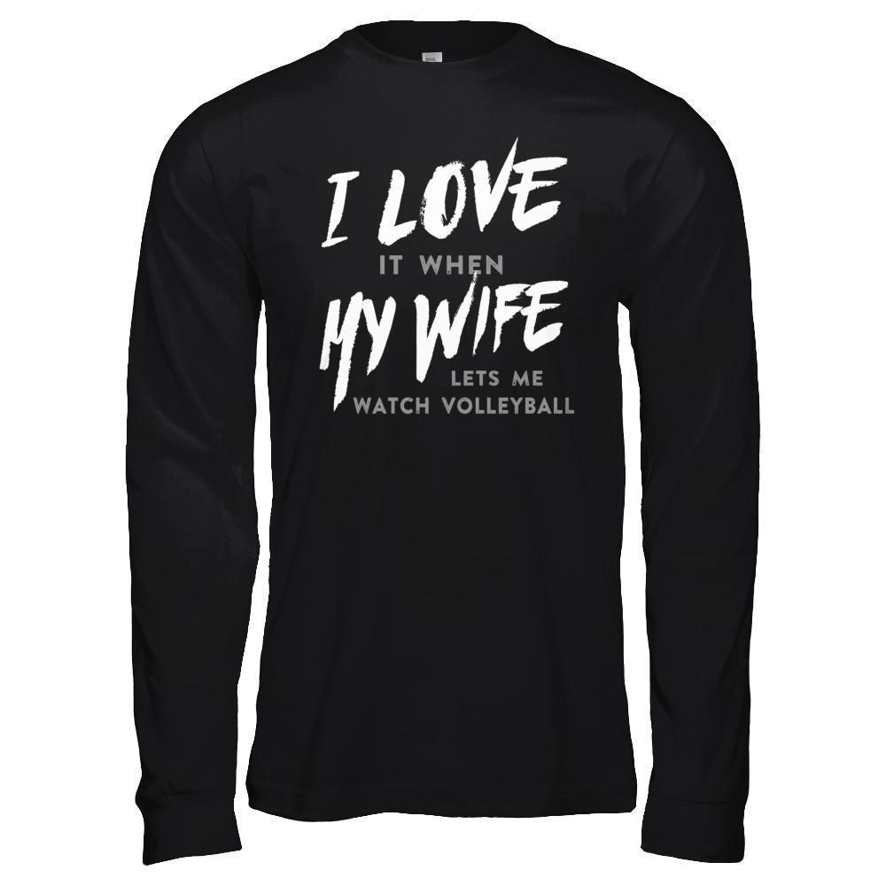 I Love It When My Wife Lets Me Watch Volleyball-T-Shirt & Hoodie-Long Sleeve T-Shirt-Black