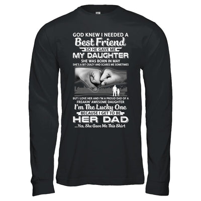 I Needed A Best Friend He Gave Me My Daughter May Dad-T-Shirt & Hoodie-Long Sleeve T-Shirt-Black