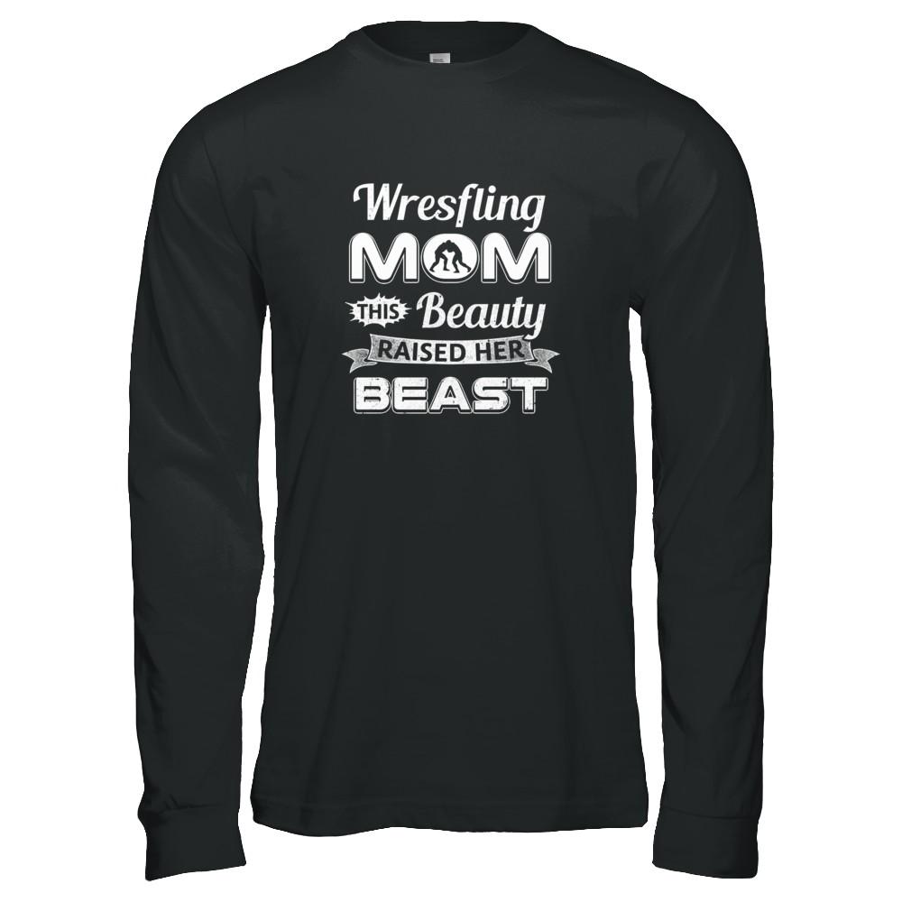 Wrestling Mom This Beauty Raised Her Beast-T-Shirt & Tank Top-