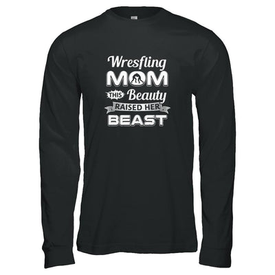 Wrestling Mom This Beauty Raised Her Beast-T-Shirt & Tank Top-