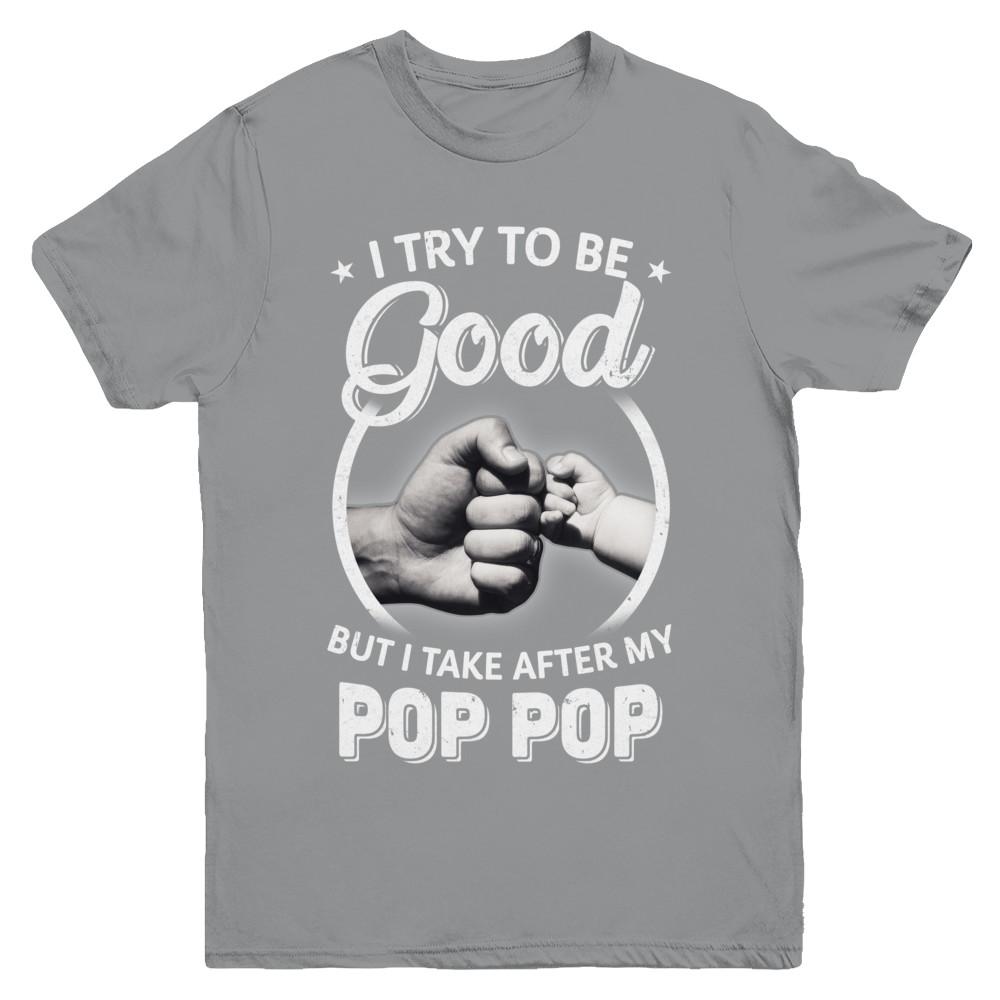 I Try To Be Good But I Take After My Pop Pop Toddler Kids Youth-Youth Shirt-Youth T-Shirt-Sport Grey