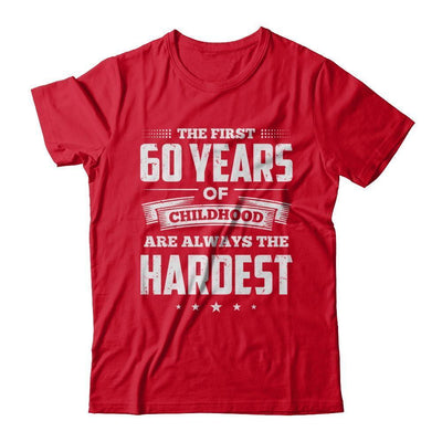 The First 60 Years Of Childhood Are Always The Hardest Birthday-T-Shirt & Hoodie-Premium T-Shirt-Red