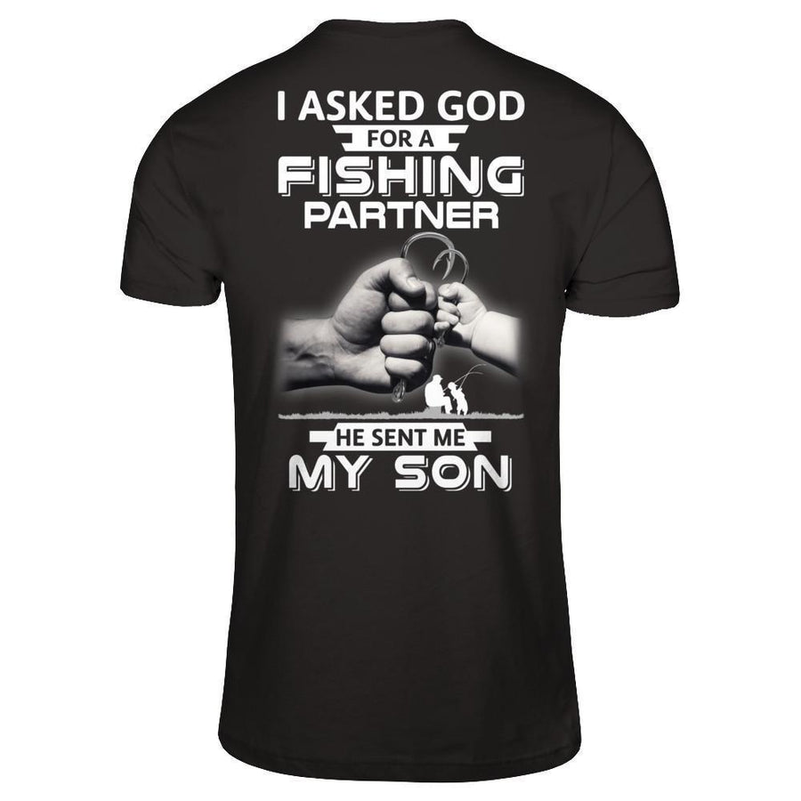 I Asked God For A Fishing Partner He Sent Me My Son-T-Shirt & Hoodie-Classic T-Shirt-Black