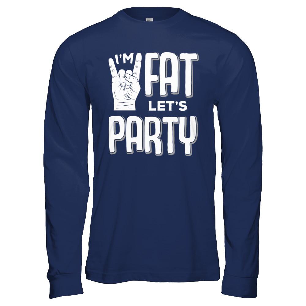 I'm Fat Let's Party Funny Drinking Beer Wine-T-Shirt & Hoodie-Long Sleeve T-Shirt-Navy