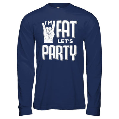 I'm Fat Let's Party Funny Drinking Beer Wine-T-Shirt & Hoodie-Long Sleeve T-Shirt-Navy