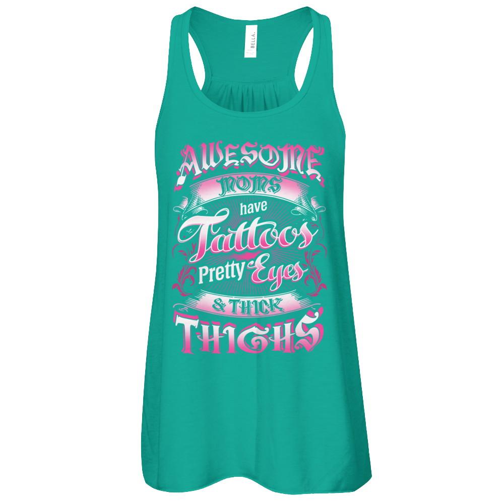 Awesome Moms Tattoos Pretty Eyes Thick Thighs Mothers Day-T-Shirt & Tank Top-Women's Flowy Racerback Tank-Kelly