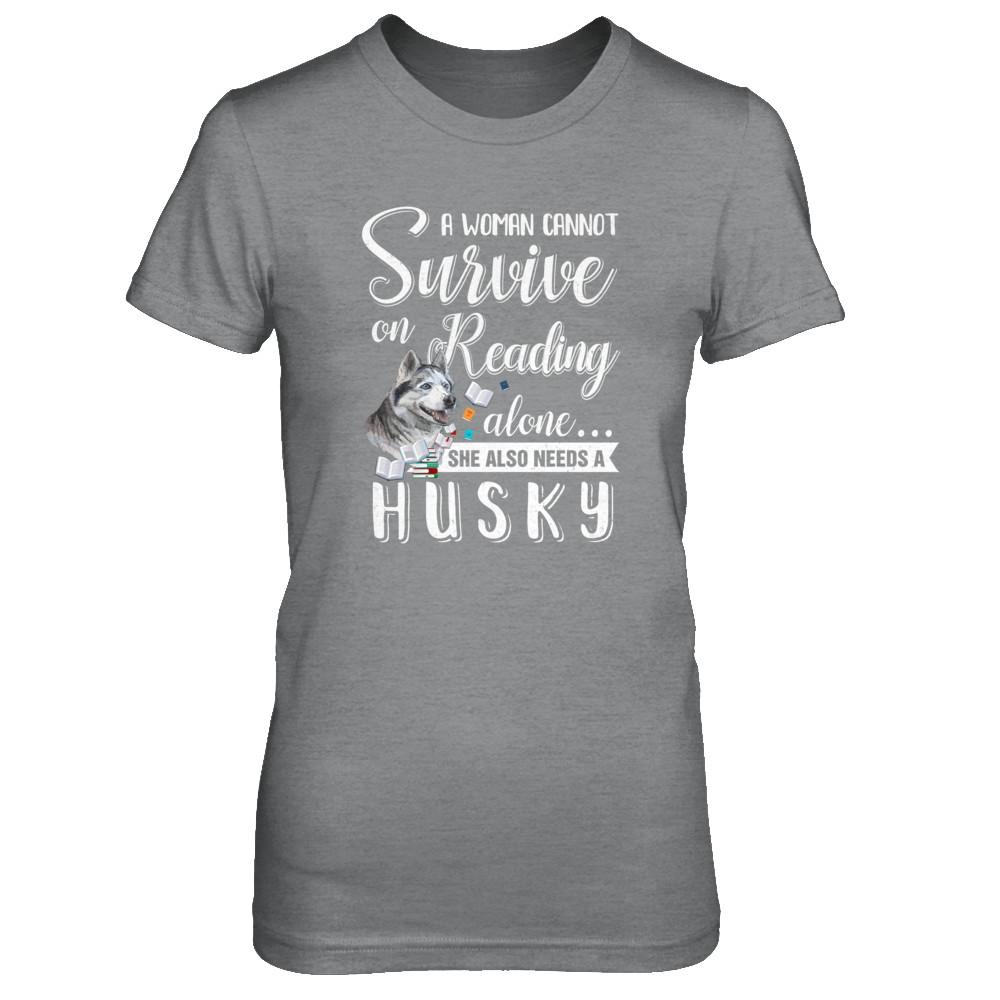 A Woman Cannot Survive On Reading Alone Husky-T-Shirt & Tank Top-Women's T-Shirt-Sport Grey