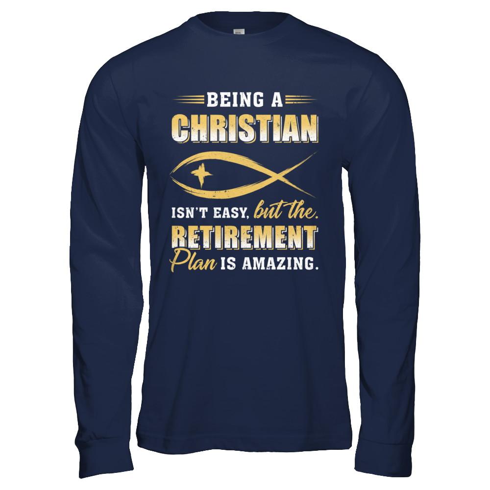 Funny Begin A Christian Amazing Retirement Plan Church-T-Shirt & Hoodie-Long Sleeve T-Shirt-Navy