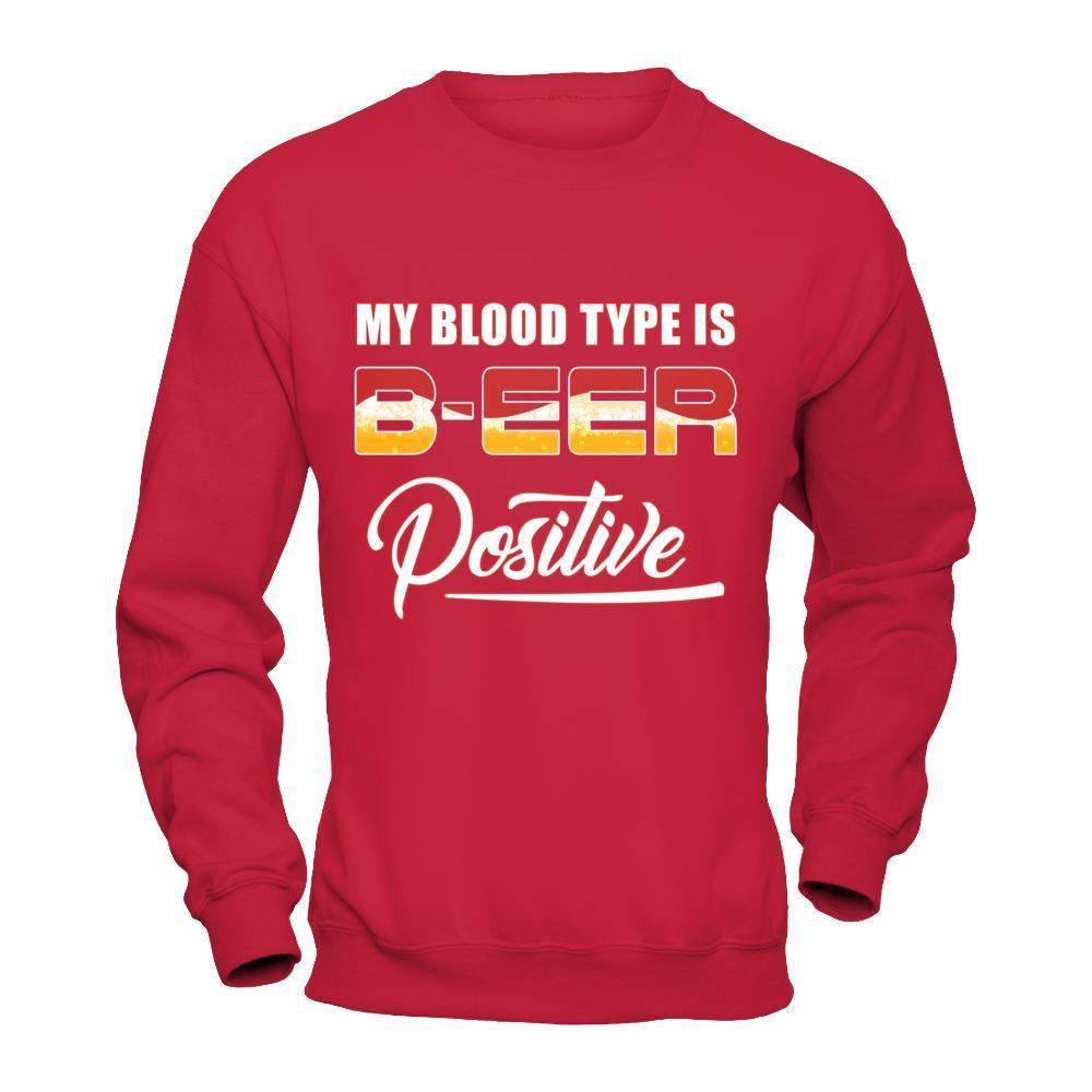 My Blood Type Is Beer Positive +-T-Shirt & Hoodie-Crewneck Sweatshirt-Red
