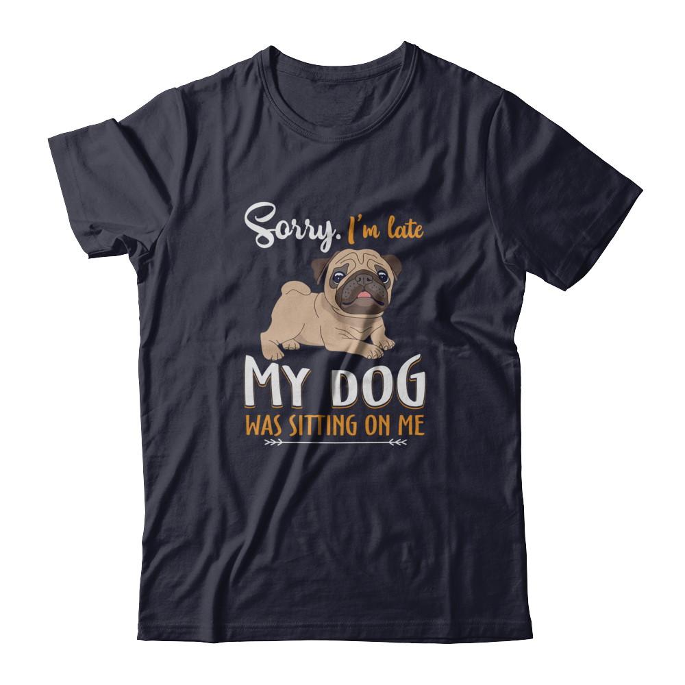 Sorry I'm Late My Pug Was Sitting On Me Funny Dog-T-Shirt & Tank Top-Premium T-Shirt-Midnight Navy