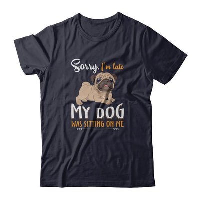Sorry I'm Late My Pug Was Sitting On Me Funny Dog-T-Shirt & Tank Top-Premium T-Shirt-Midnight Navy