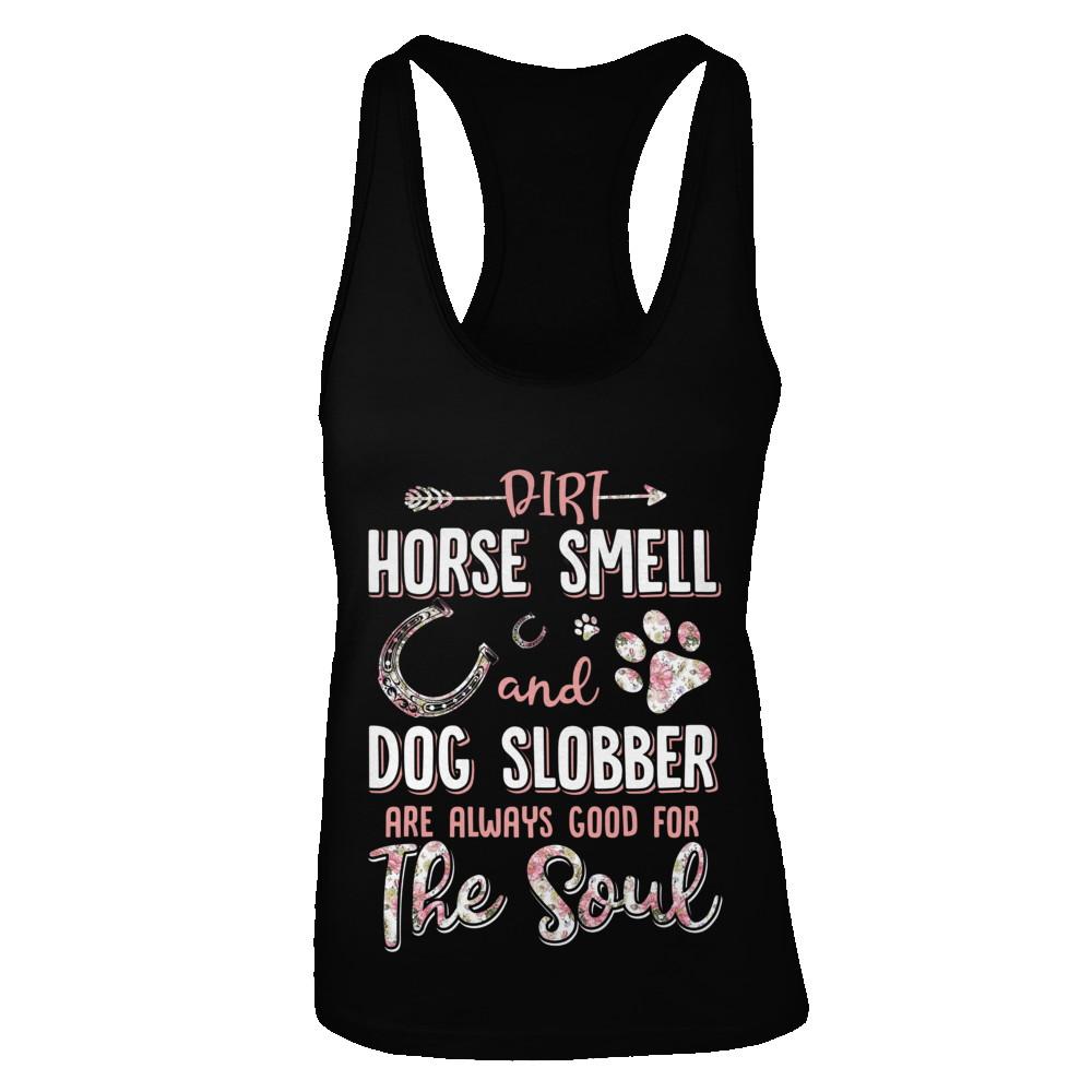 Dirt Horse Smell And Dog Slobber Always Good For The Soul-T-Shirt & Tank Top-Women's Ideal Racerback Tank-Black
