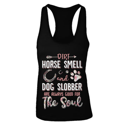 Dirt Horse Smell And Dog Slobber Always Good For The Soul-T-Shirt & Tank Top-Women's Ideal Racerback Tank-Black