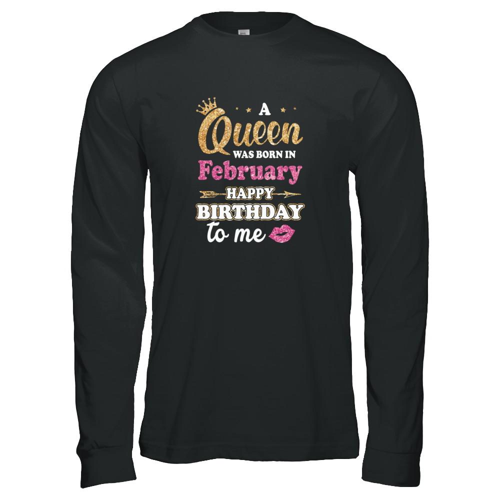 A Queen Was Born In February Happy Birthday Gift-T-Shirt & Tank Top-Long Sleeve T-Shirt-Black