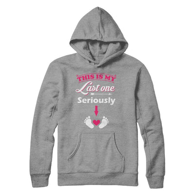 Seriously This Is My Last One Pregnancy Mom-T-Shirt & Hoodie-Pullover Hoodie-Sport Grey