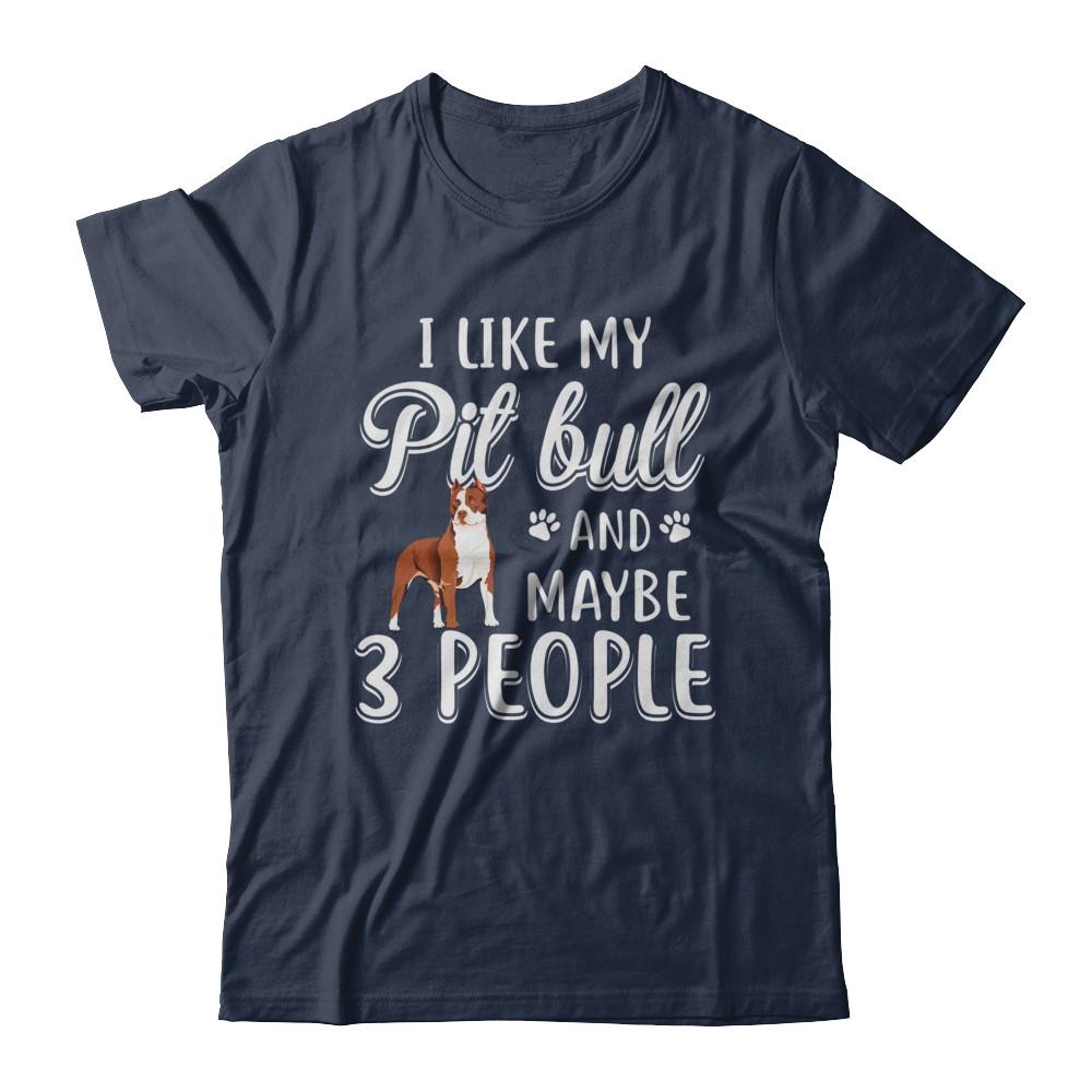 I Like My Pitbull And Maybe 3 People-T-Shirt & Hoodie-Classic T-Shirt-Navy