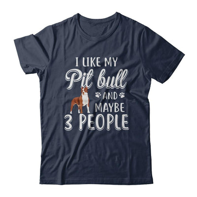 I Like My Pitbull And Maybe 3 People-T-Shirt & Hoodie-Classic T-Shirt-Navy