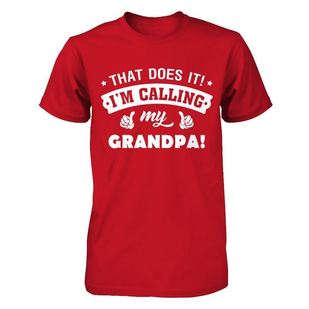 That Does It I'm Calling My Grandpa-T-Shirt & Hoodie-Classic T-Shirt-Red