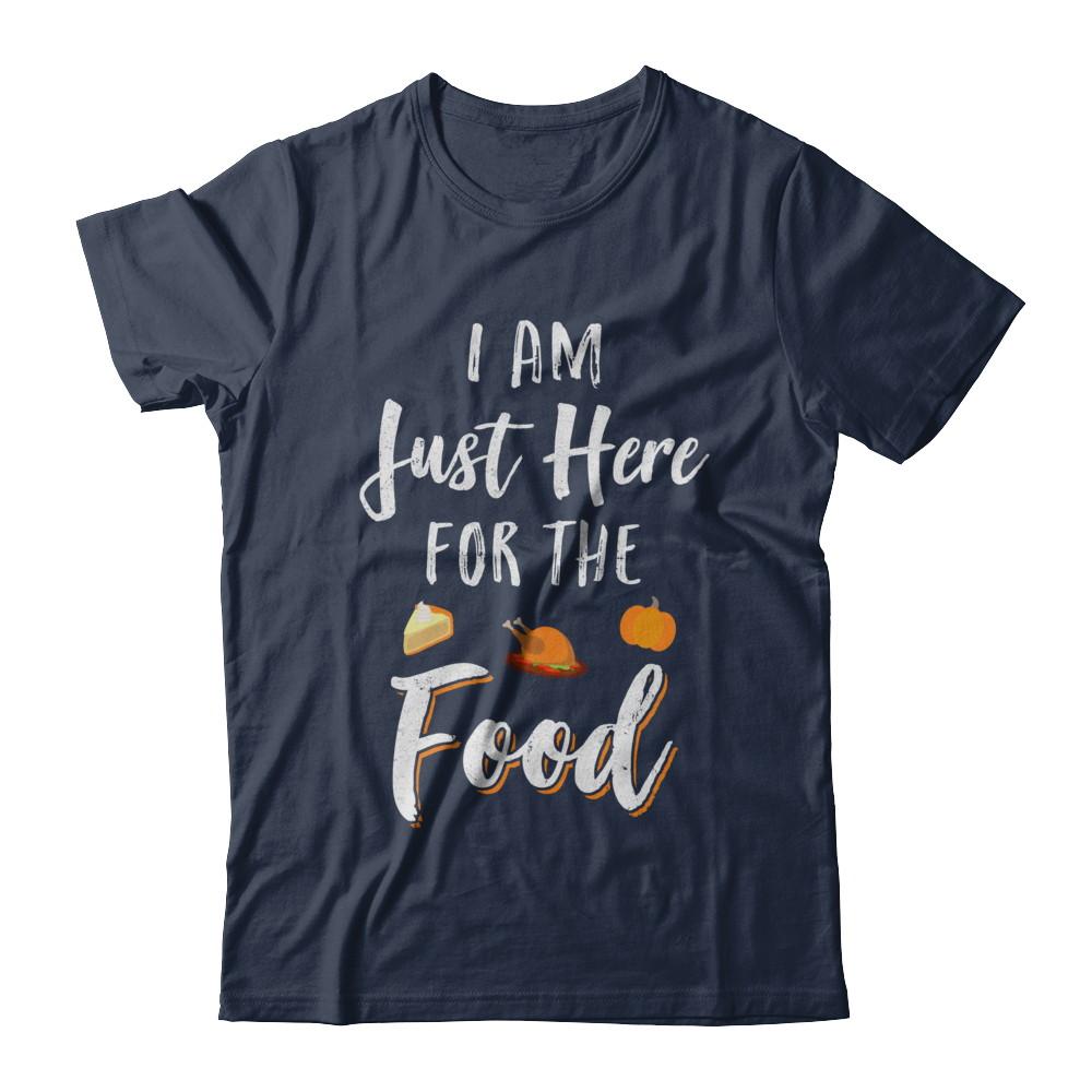 I'm Just Here For The Food Thanksgiving Day-T-Shirt & Sweatshirt-Classic T-Shirt-Navy