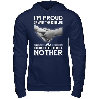 Proud Of Many Things In Life Nothing Beats Being A Mother-T-Shirt & Hoodie-Pullover Hoodie-Navy