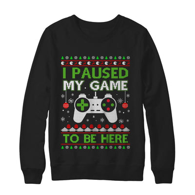 I Paused My Game To Be Here Ugly Christmas Sweater-T-Shirt & Sweatshirt-Crewneck Sweatshirt-Black