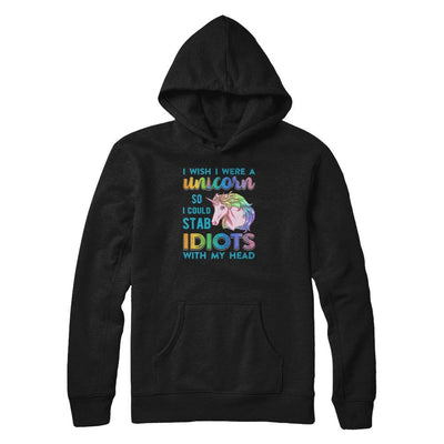 I Wish I Were A Unicorn So I Could Stab Idiots With My Head-T-Shirt & Tank Top-Pullover Hoodie-Black