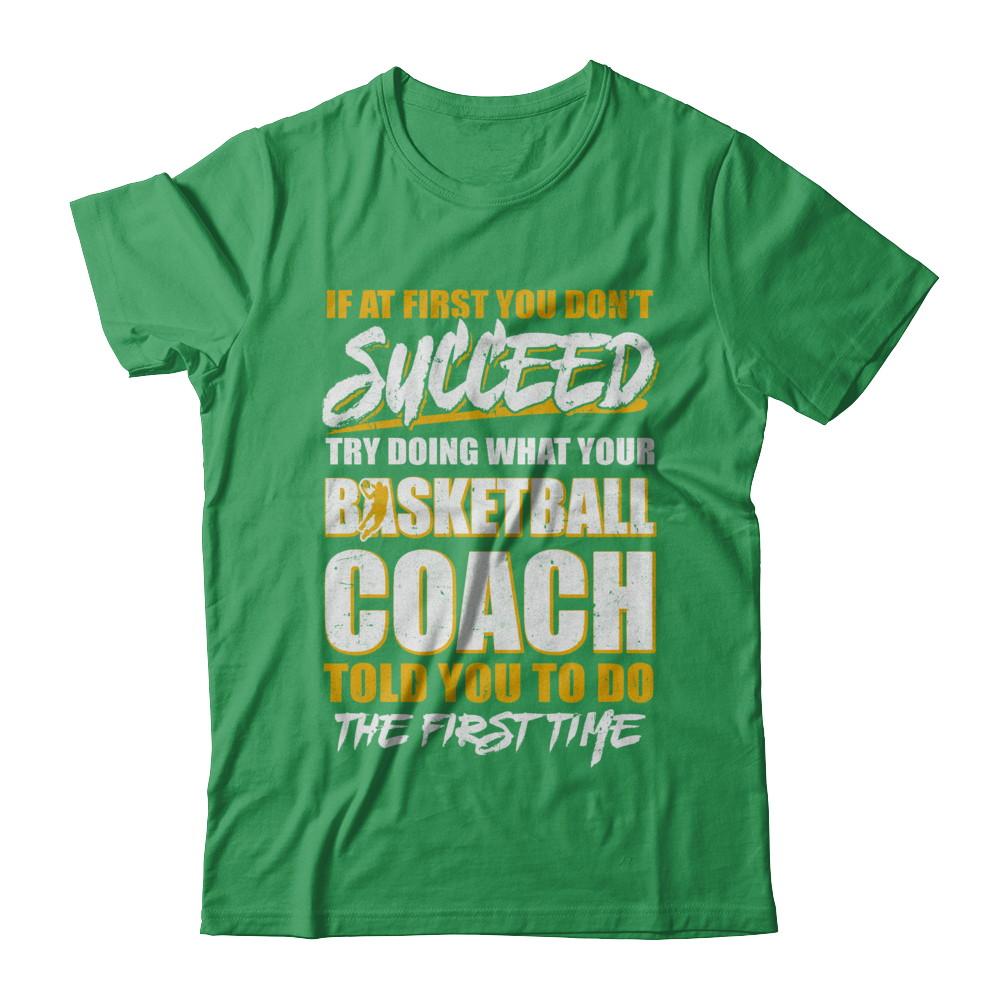 If At First You Don't Succeed Funny Basketball Coach-T-Shirt & Hoodie-Premium T-Shirt-Kelly Green