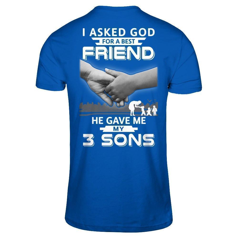 I Asked God For A Best Friend He Gave Me My Three Sons-T-Shirt & Hoodie-Premium T-Shirt-Royal