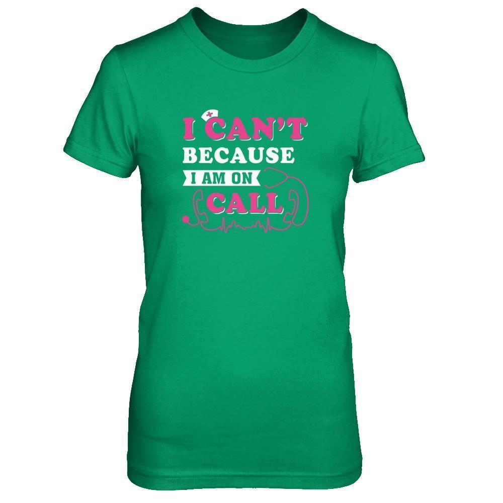 I Can't Because I'm On Call-T-Shirt & Tank Top-Women's T-Shirt-Irish Green