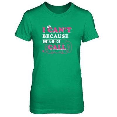 I Can't Because I'm On Call-T-Shirt & Tank Top-Women's T-Shirt-Irish Green