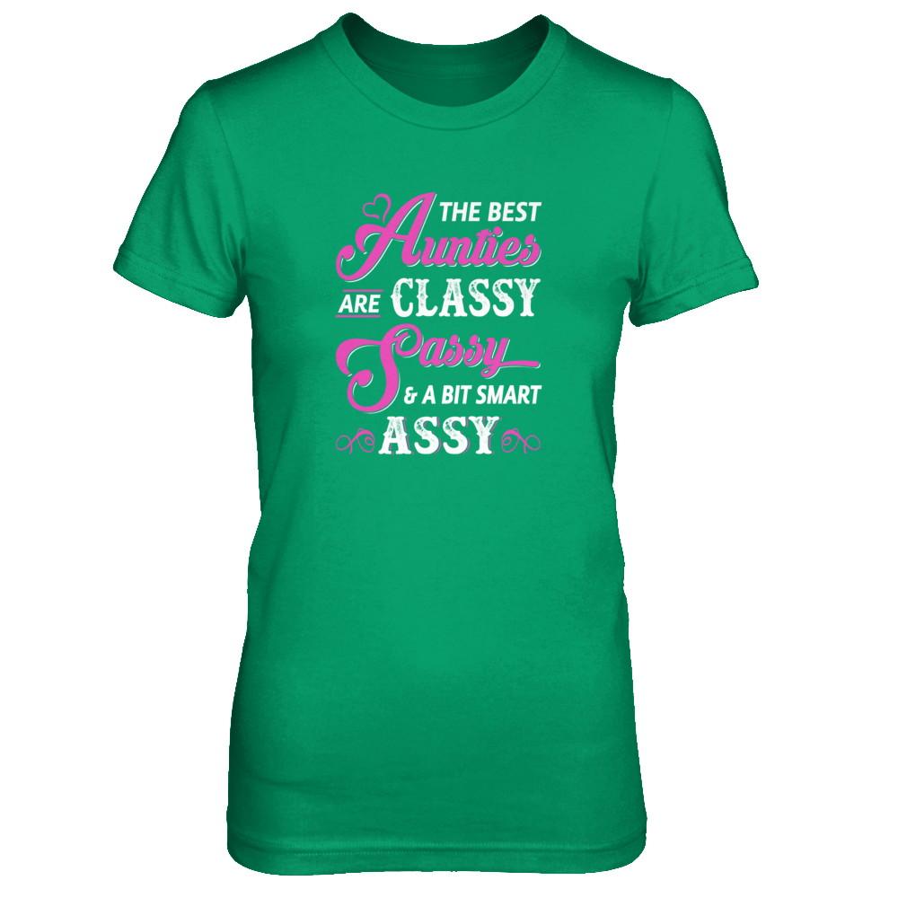 The Best Aunties Are Classy Sassy Funny Aunt-T-Shirt & Tank Top-Women's T-Shirt-Irish Green