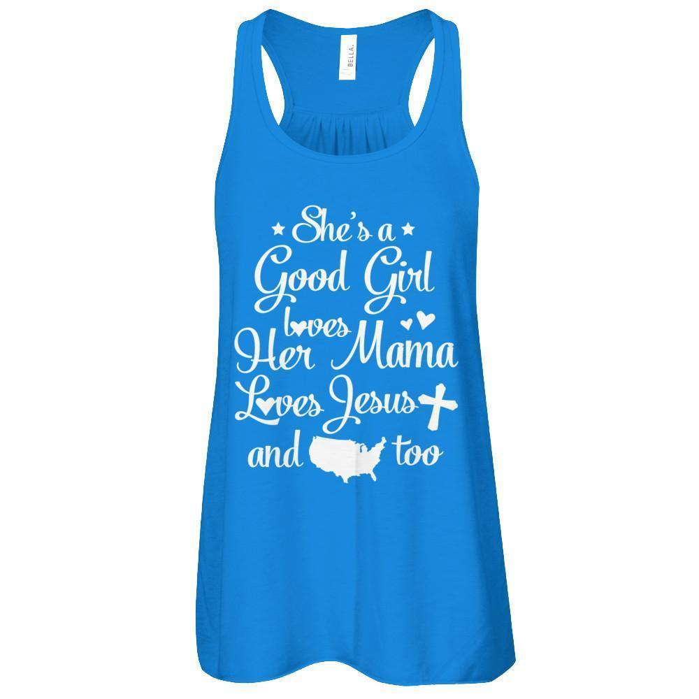 She's A Good Girl Love Her Mama Loves Jesus And American Too-T-Shirt & Tank Top-Women's Flowy Racerback Tank-True Royal