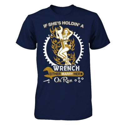 If She's Holdin' A Wrench Either Marry Her Or Run-T-Shirt & Hoodie-Classic T-Shirt-Navy