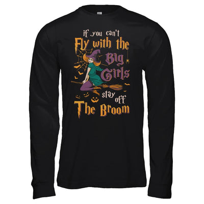 If You Can't Fly With Big Girls Stay Off Broom Witch Halloween-T-Shirt & Hoodie-Long Sleeve T-Shirt-Black