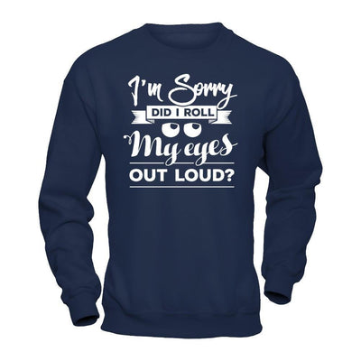 I'm Sorry Did I Troll My Eyes Out Loud-T-Shirt & Hoodie-Crewneck Sweatshirt-Navy