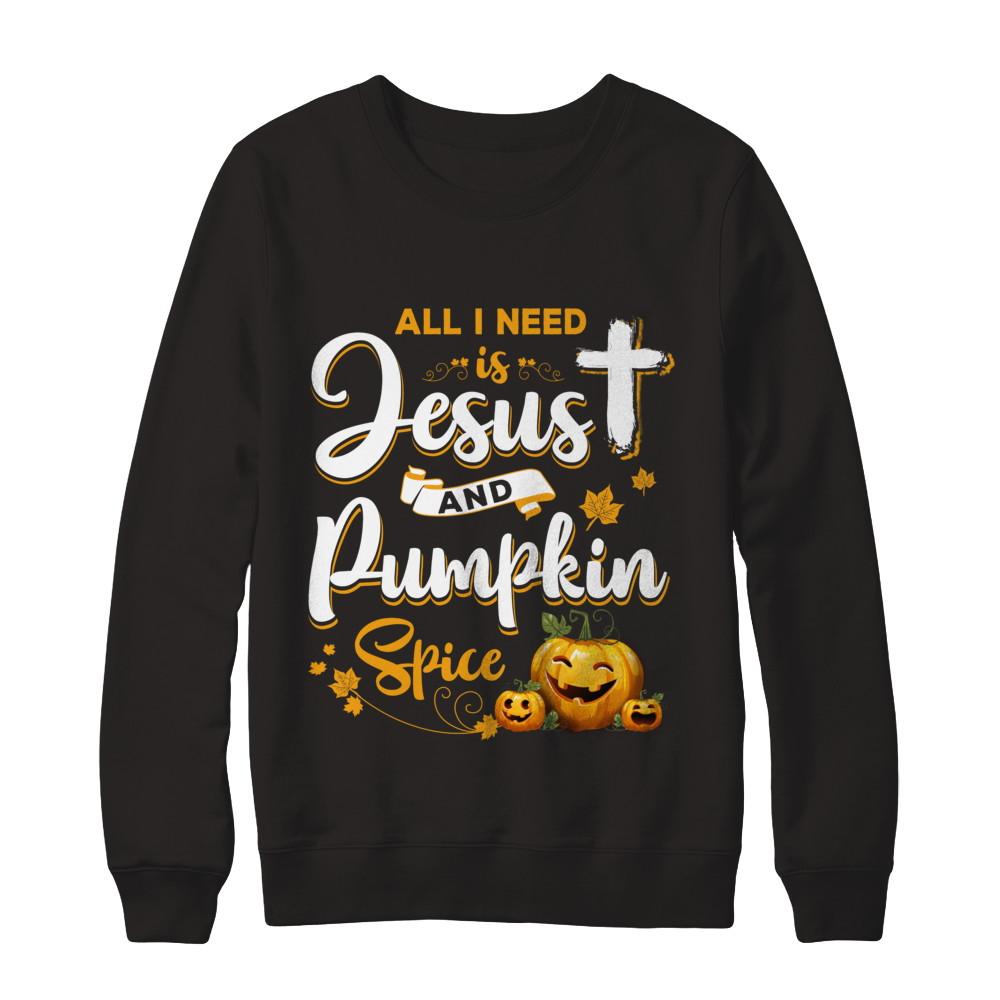 All I Need Is Jesus And Pumpkin Spice Halloween-T-Shirt & Sweatshirt-Crewneck Sweatshirt-Black