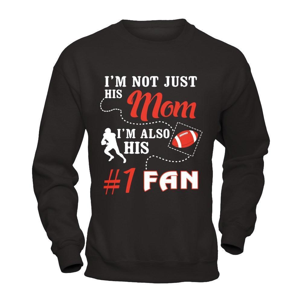 I'm Not Just His Mom I'm Also His Fan Football Mom-T-Shirt & Hoodie-Crewneck Sweatshirt-Black