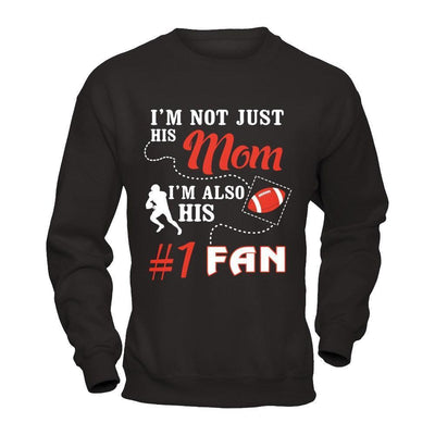 I'm Not Just His Mom I'm Also His Fan Football Mom-T-Shirt & Hoodie-Crewneck Sweatshirt-Black