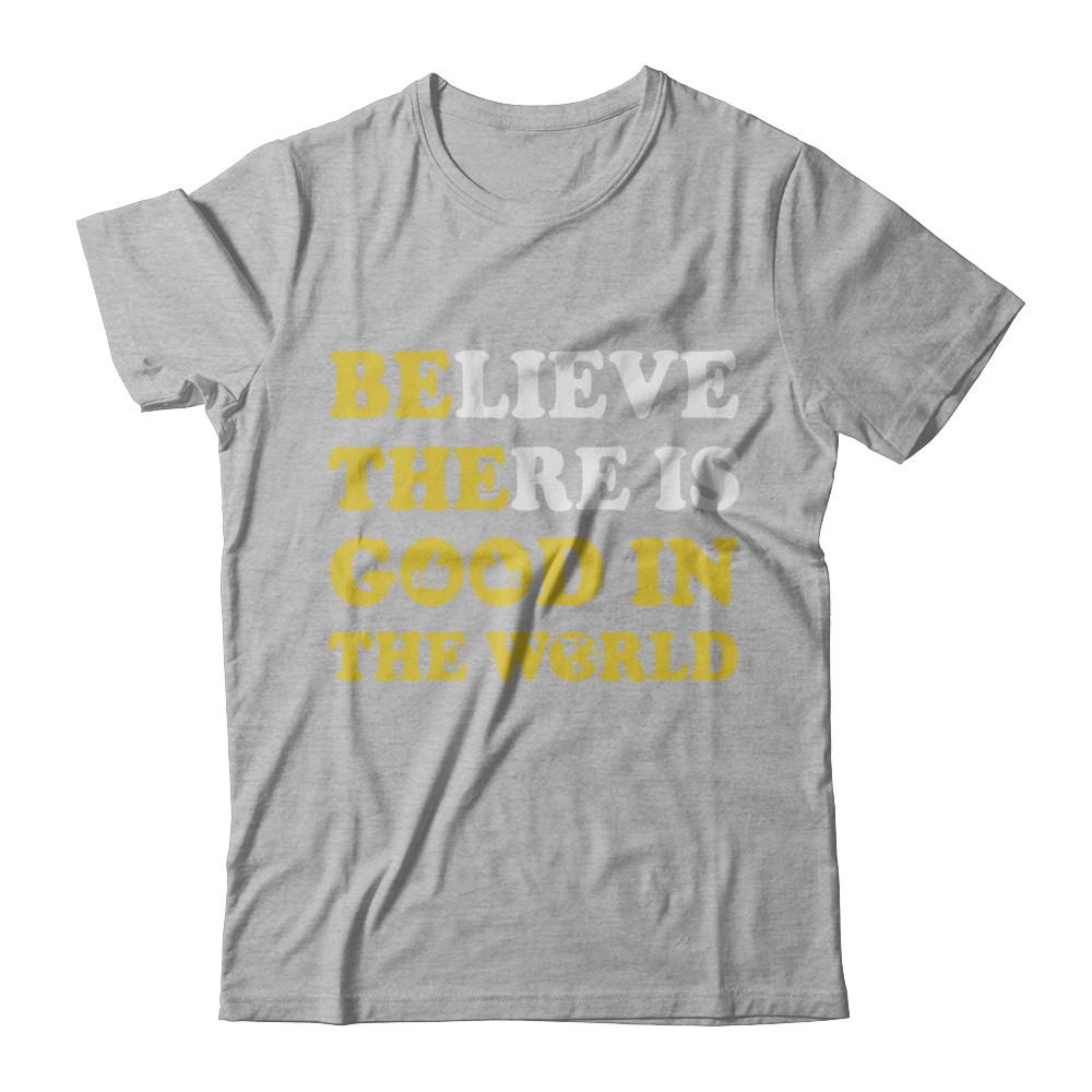 Believe There Is Good In The World-T-Shirt & Hoodie-Premium T-Shirt-Heather Gray