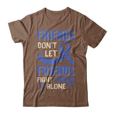 Friends Don't Let Friends Fight Cancer Alone Blue Awareness-T-Shirt & Hoodie-Classic T-Shirt-Chestnut
