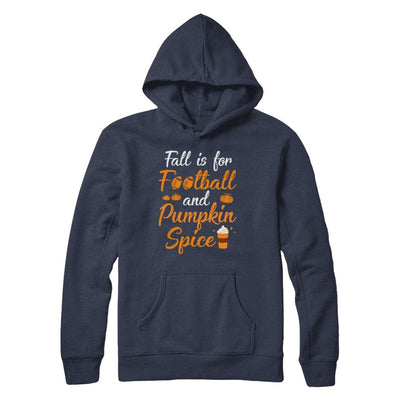 Funny Autumn Fall Is For Football And Pumpkin Spice-T-Shirt & Hoodie-Pullover Hoodie-Navy