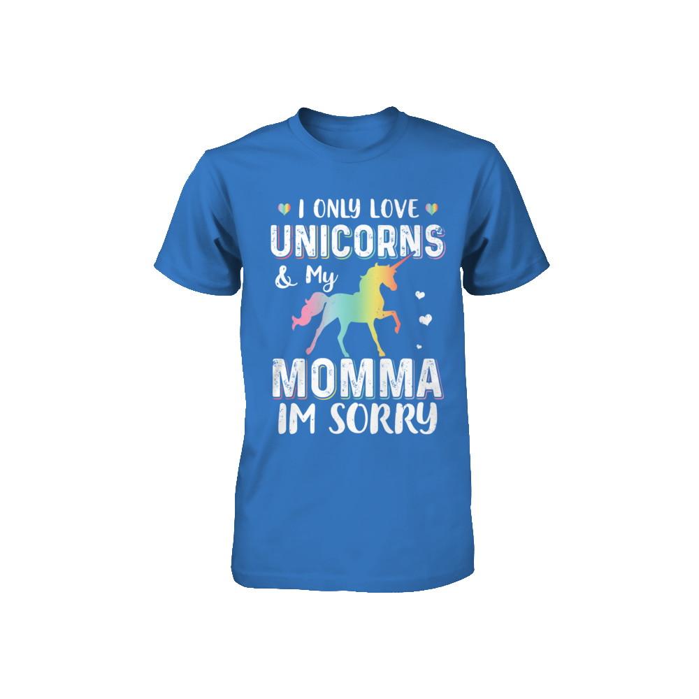 I Only Love Unicorns And My Momma I'm Sorry Youth-Youth Shirt-